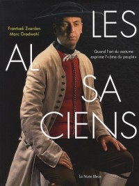 Les Alsaciens-Quand l'Art du Costume Exprime l'Ame d'un Peuple