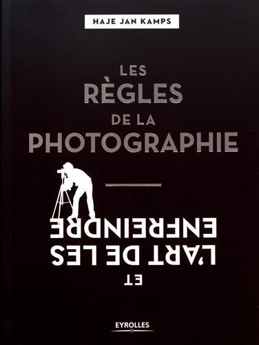 Les règles de la photographie et l'art de les enfreindre