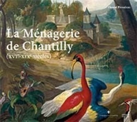 La ménagerie de Chantilly (XVIe-XIXe siècles)