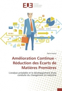 Amélioration Continue - Réduction des Écarts de Matières Premières: L'analyse préalable et le développement d'une conduite du changement en industrie
