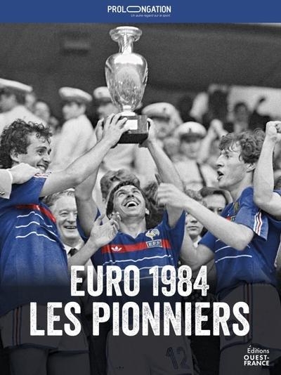 Prolongations - Euro 84, les pionniers