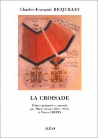 La Croisade : Edition préparée et annotée par Albert Denis (1866-1931) et Pierre Crepel