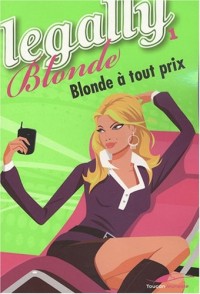 Legally Blonde, Tome 1 : Blonde à tout prix