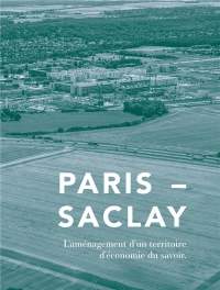 Paris-Saclay - l'Aménagement d'un Territoire d'Économie du Savoir