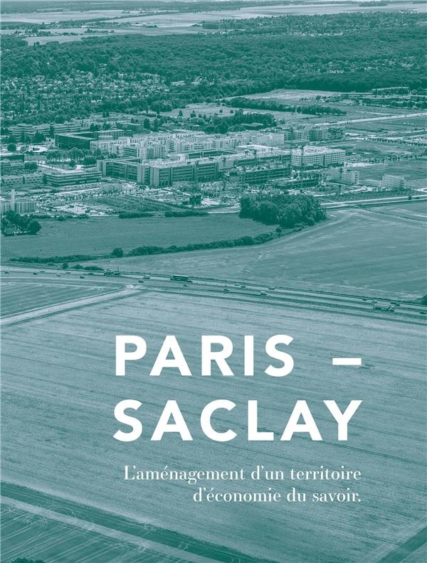 Paris-Saclay - l'Aménagement d'un Territoire d'Économie du Savoir