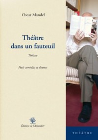Théâtre dans un fauteuil : Huit comédies et drames