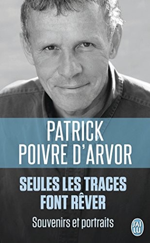 Seules les traces font rêver : Souvenirs et portraits