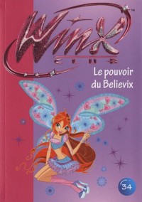 Winx Club 34 - Le pouvoir du Believix