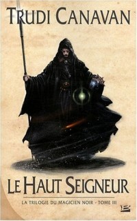 La Trilogie du magicien noir, tome 3 : Le Haut Seigneur