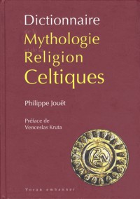 DICTIONNAIRE DE LA MYTHOLOGIE CELTIQUE ET RELIGION CELT