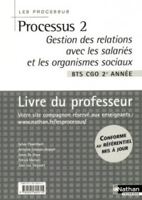 Processus 2 Gestion des relations avec les salariés et les organismes sociaux BTS CGO 2e année : Livre du professeur