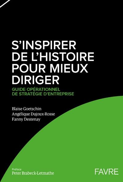 Guide opérationnel de stratégie d'entreprise - S'inspirer de l'histoire pour mieux diriger
