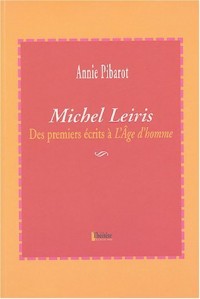 Michel Leiris: Des premiers écrits à L'Âge d'homme