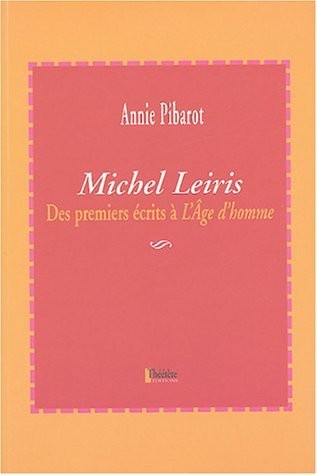 Michel Leiris: Des premiers écrits à L'Âge d'homme