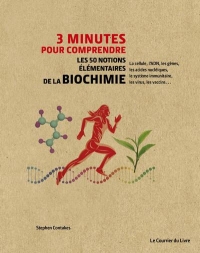 3 minutes pour comprendre - Les 50 notions élémentaires de la biochimie