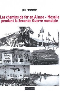 LES CHEMINS DE FER EN ALSACE-MOSELLE PENDANT LA SECONDE GUERRE MONDIALE