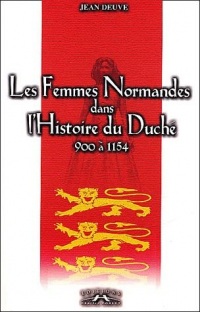 Les femmes normandes dans l'histoire du Duché : 900 à 1154