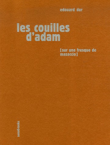 Les couilles d'Adam : Sur une fresque de Masaccio, une sculpture de Rodin et un pastel de Picasso