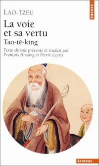 La Voie et sa vertu : Tao-tê-king