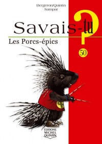 Savais-tu - numéro 50 Les porcs-épics