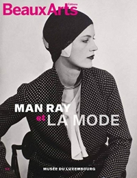 man ray et la mode: AU MUSEE DU LUXEMBOURG