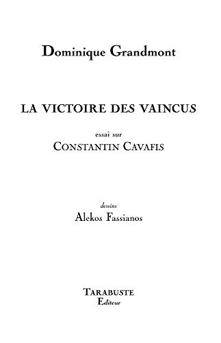 La victoire des vaincus (essai sur Constantin Cafavis)