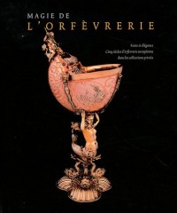 Magie de l'orfèvrerie : Volume 2, Faste et élégance, cinq siècles d'orfèvrerie européenne dans les collections privées