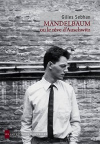 Mandelbaum ou le Reve d'Auschwitz