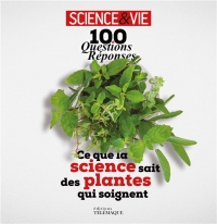 100 Questions-Reponses, les Plantes Qui Soignent