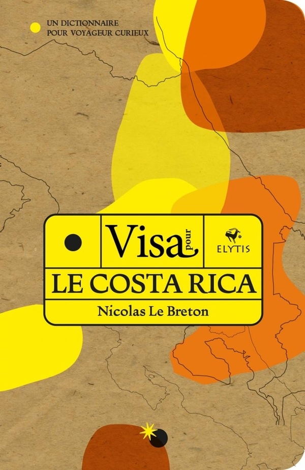 Visa pour le Costa Rica - Un dictionnaire pour voyageur curi: Un dictionnaire pour voyageur curieux