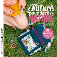 Idées couture pour sorties nature: 21 projets DIY pour petits et grands