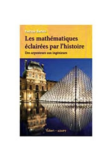 Les mathématiques éclairées par l'histoire - Des arpenteurs aux ingénieurs