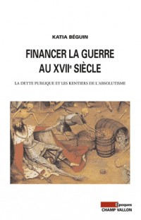 Financer la guerre au XVIIe siècle : La dette publique et les rentiers de l'absolutisme