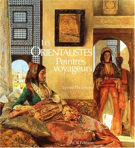 Les Orientalistes peintres voyageurs