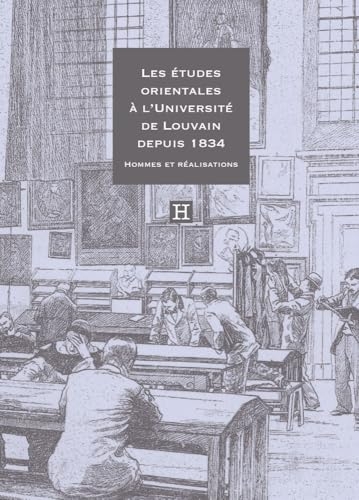 Les études orientales à l’Université de Louvain depuis 1834: Hommes et réalisations