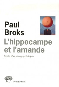 L'Hippocampe et l'amande. Récits d'un neuropsychologue