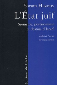 L'Etat juif : Sionisme, postsionisme et destins d'Israël