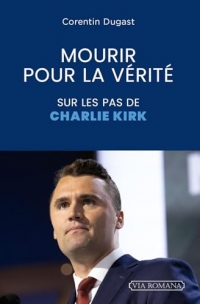 Mourir pour la vérité: Dans les pas de Charlie Kirk