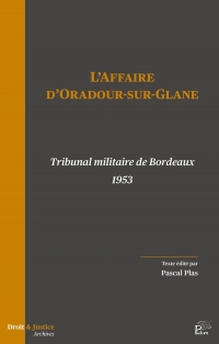 L'affaire d'Oradour-sur-Glane: Tribunal militaire de Bordeaux 1953