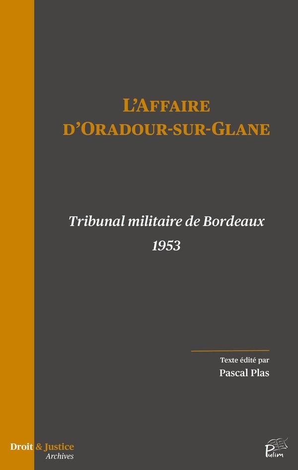 L'affaire d'Oradour-sur-Glane: Tribunal militaire de Bordeaux 1953
