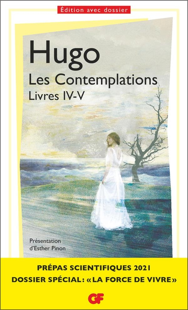 Les Contemplations Livres IV-V - Prépas scientifiques 2020-2021 La Force de vivre GF
