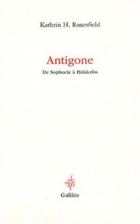 Antigone : De Sophocle à Hölderlin