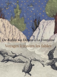 Travelling through fables. From Kalila wa Dimna to La Fontaine: from Kalila wa Dimna to La Fontaine