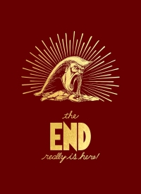 The End Really is Here!