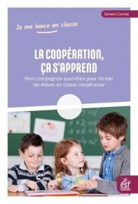 la coopération, ça s'apprend : Mon compagnon quotidien pour former les élèves en classe coopérative