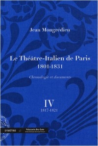 Le Théâtre-Italien de Paris 1801-1831 : volume 4, 1817-1821
