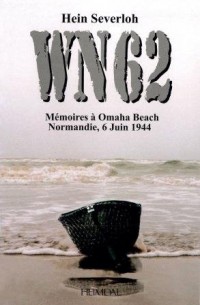 WN 62 : Mémoires d'Omaha Beach, Normandie, 6 juin 1944