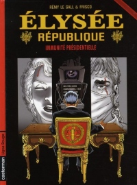 Elysée République, Tome 2 : Immunité présidentielle