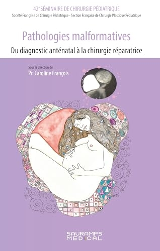 Pathologies malformatives-Du diagnostic anténatal à la chirurgie réparatrice