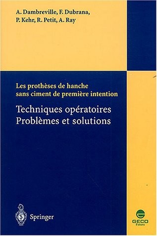 Les prothèses de hanche sans ciment de première intention : Techniques opératoires, problèmes et solutions
